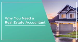 Why You Need A Real Estate Accountant